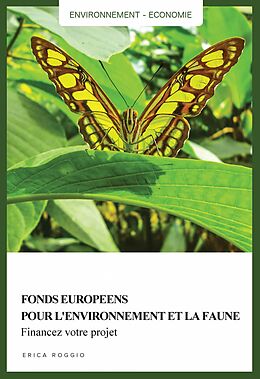 eBook (epub) Fonds europeens pour l'environnement et la faune. Financez votre projet de Erica Roggio