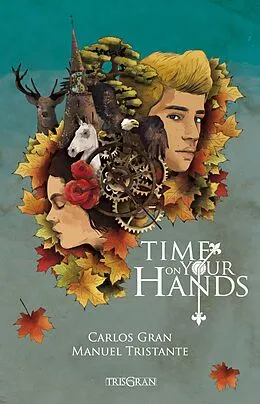 E-Book (epub) Time On Your Hands von Manuel Tristante & Carlos Gran