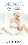 E-Book (epub) Die Miete Zahlen (Lüsternde Vermieter, #1) von C J Edwards