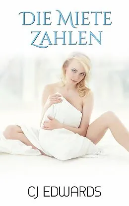 E-Book (epub) Die Miete Zahlen (Lüsternde Vermieter, #1) von C J Edwards