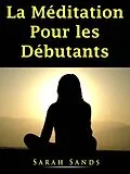 E-Book (epub) La Meditation Pour les Debutants von Sarah Sands