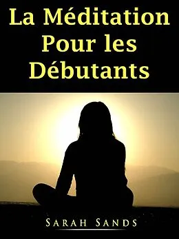 E-Book (epub) La Meditation Pour les Debutants von Sarah Sands