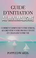 E-Book (epub) Guide d'initiation au minimalisme von Poppi Edwards