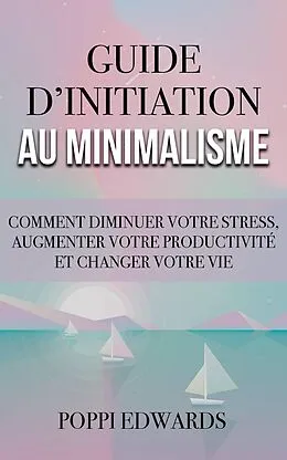 E-Book (epub) Guide d'initiation au minimalisme von Poppi Edwards