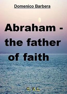 E-Book (epub) Abraham - the father of faith von Domenico Barbera