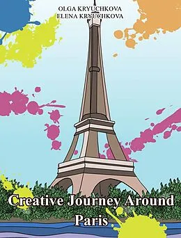 E-Book (epub) Creative Journey Around Paris von Olga Kryuchkova, Elena Kryuchkova