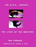 E-Book (epub) For Alice, tonight, the story of monsters von Ana Folhadela
