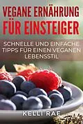 E-Book (epub) Vegane Ernährung für Einsteiger von Kelli Rae