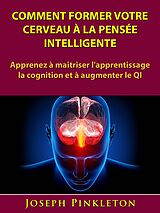 E-Book (epub) Comment former votre cerveau a la pensee intelligente von Hiddenstuff Entertainment