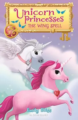 E-Book (epub) Unicorn Princesses 10: The Wing Spell von Emily Bliss