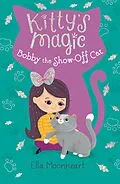 E-Book (epub) Kitty's Magic 8: Bobby the Show-Off Cat von Ella Moonheart