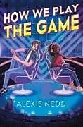 Livre Relié How We Play the Game de Alexis Nedd