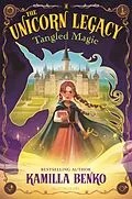 E-Book (epub) The Unicorn Legacy: Tangled Magic von Kamilla Benko