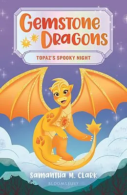E-Book (epub) Gemstone Dragons 3: Topaz's Spooky Night von Samantha M. Clark