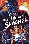 Kartonierter Einband How to Survive a Slasher von Justine Pucella Winans