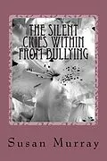 E-Book (epub) The Silent Cries Within From Bullying von Susan P. Murray