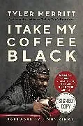 Audio CD (CD/SACD) I Take My Coffee Black von Tyler Merritt