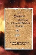 Couverture cartonnée The Sapiential Discourses Universal Wisdom, Book III de Elliott Eli Jackson