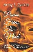 Kartonierter Einband Poems from the Mind: Buried Worries Through Spoke Words von Anny E. Garcia