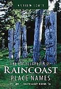 Encyclopedia of Raincoast Place Names: A Complete Reference to Coastal British Columbia