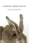 E-Book (epub) Albrecht Dürer and me von David Zieroth