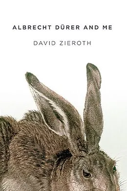 E-Book (epub) Albrecht Dürer and me von David Zieroth