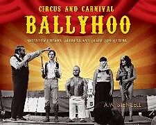 Couverture cartonnée Circus and Carnival Ballyhoo: Sideshow Freaks, Jabbers and Blade Box Queens de A. W. Stencell