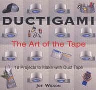 Kartonierter Einband Ductigami: the Art of Tape von Joe, Jr. Wilson