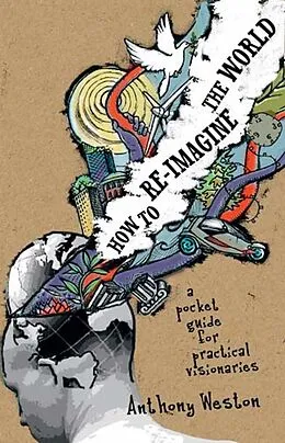 E-Book (epub) How To Re-Imagine The World von Anthony Weston