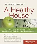 E-Book (epub) Prescriptions for a Healthy House, 3rd Edition von Paula Baker-Laporte, Erica Elliott, John Banta