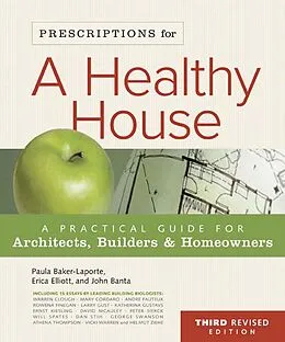 E-Book (epub) Prescriptions for a Healthy House, 3rd Edition von Paula Baker-Laporte, Erica Elliott, John Banta