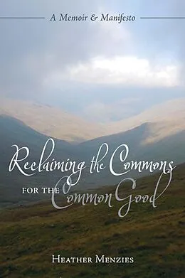 E-Book (epub) Reclaiming the Commons for the Common Good von Heather Menzies