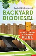 E-Book (epub) Backyard Biodiesel von Lyle Estill, Bob Armantrout