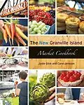 E-Book (epub) The New Granville Island Market Cookbook von Carol Jensson, Judie Glick