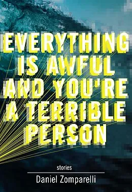 E-Book (epub) Everything Is Awful and You're a Terrible Person von Daniel Zomparelli