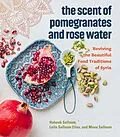 E-Book (epub) The Scent of Pomegranates and Rose Water von Habeeb Salloum, Leila Salloum Elias, Muna Salloum