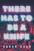 E-Book (epub) There Has to Be a Knife von Adnan Khan
