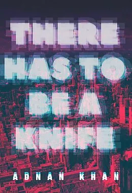 E-Book (epub) There Has to Be a Knife von Adnan Khan