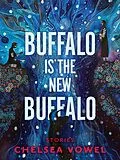 E-Book (epub) Buffalo Is the New Buffalo von Chelsea Vowel