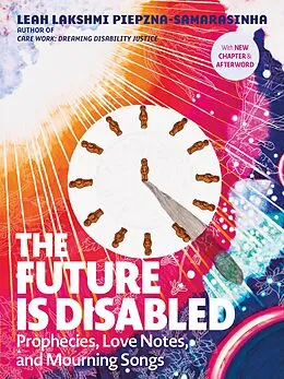 E-Book (epub) The Future Is Disabled von Leah Lakshmi Piepzna-Samarasinha