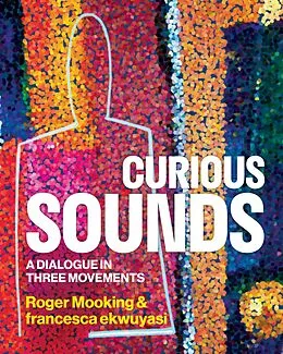 E-Book (epub) Curious Sounds von Roger Mooking, Francesca Ekwuyasi