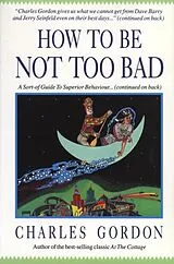 E-Book (epub) How to Be Not Too Bad von Charles Gordon