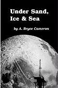 Kartonierter Einband Under Sand, Ice & Sea von A. Bryce Cameron