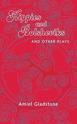 Couverture cartonnée Hippies and Bolsheviks and Other Plays de Amiel Gladstone