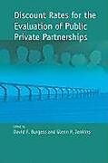 Kartonierter Einband Discount Rates for the Evaluation of Public Private Partnerships von David F. Burgess, David F. Burgess, Glenn P. Jenkins
