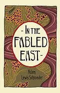E-Book (epub) In the Fabled East von Adam Lewis Schroeder