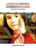 E-Book (pdf) Achieving Aboriginal Student Success von Pamela Rose Toulouse