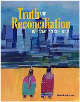 E-Book (epub) Truth and Reconciliation in Canadian Schools von Pamela Rose Toulouse