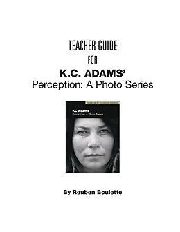 E-Book (pdf) Teacher Guide for KC Adams' Perception: A Photo Series von Reuben Boulette