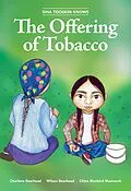 E-Book (pdf) Siha Tooskin Knows the Offering of Tobacco von Charlene Bearhead, Wilson Bearhead